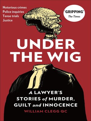 cover image of Under the Wig--A Lawyer's Stories of Murder, Guilt and Innocence